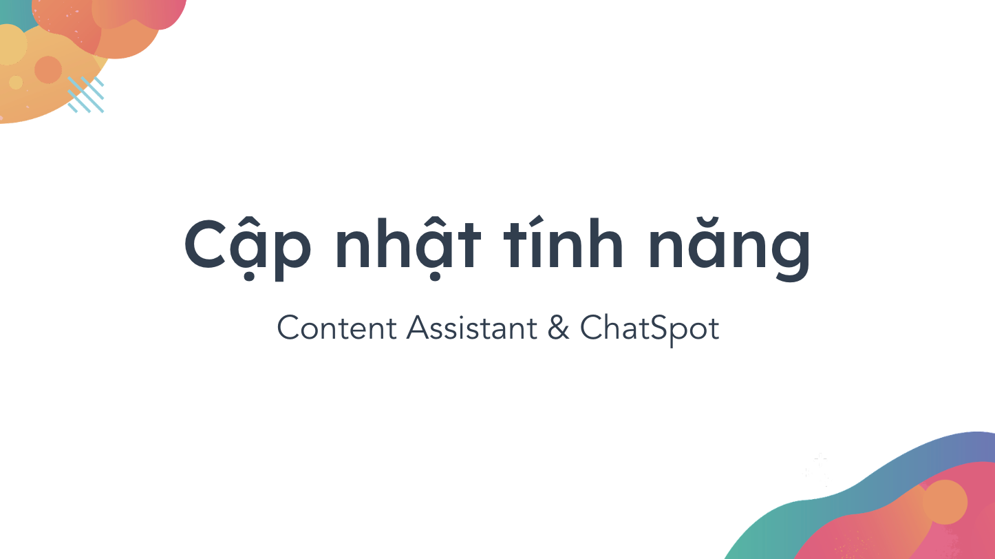 Trợ lý Content (Content Assistant) và ChatSpot - Hai tính năng AI mới nổi bật từ HubSpot